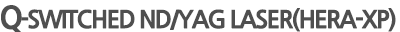 Q-switched ND/YAG laser(HERA-XP)